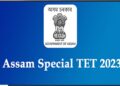 Assam Special TET Admit Card 2023 to be released today, download it here